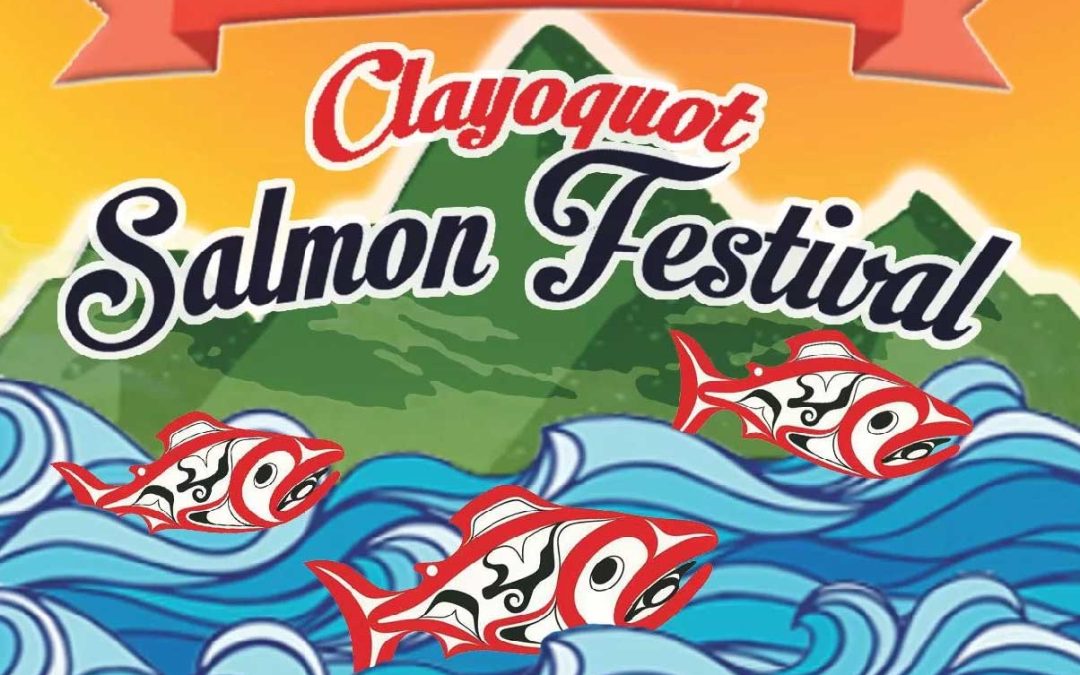 2023 Clayoquot Salmon Festival: September 1 – 10